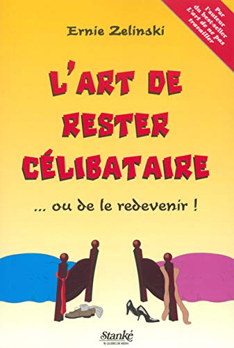 Beispielbild fr L'art de rester clibataire ou de le devenir ! zum Verkauf von GF Books, Inc.