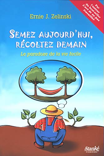 Beispielbild fr Semez Aujourd'hui, Recoltez Demain : Le Paradoxe de la Vie Facile zum Verkauf von Better World Books