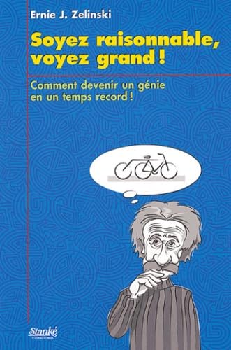 Beispielbild fr Soyez Raisonnable, Voyez Grand : Comment Devenir un Genie en un Temps Record! zum Verkauf von Better World Books: West