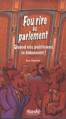Stock image for Fou Rire Au Parlement : Quand Nos Politiciens Se Bidonnent! for sale by Better World Books