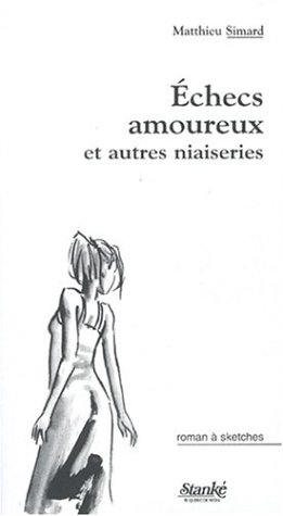 9782760409637: Echecs amoureux et autres niaiseries