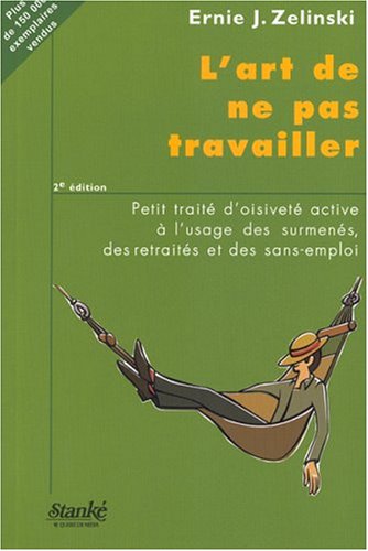 Beispielbild fr L'art de Ne Pas Travailler : Petit Traite D'oisivete Active a L'usage des Surmenes, des Retraites et des Sans-Emplois zum Verkauf von Better World Books: West