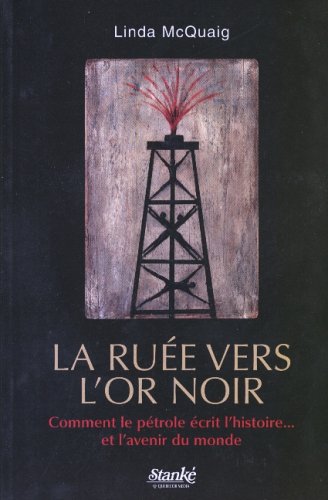 Stock image for Rue Vers L'or Noir : Comment le Ptrole crit L'histoire-- et L'avenir du Monde for sale by Better World Books Ltd
