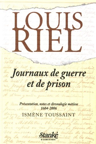 Journaux de guerre et de prison - Riel, Louis; Toussaint, Ismène