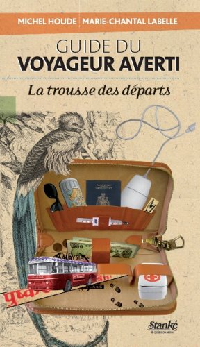 Stock image for Guide du Voyageur Averti : La Trousse de Dpart for sale by Better World Books