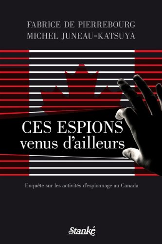 Stock image for Ces espions venus d'ailleurs - Enqute sur les activits d'espionnage au Canada for sale by Books Unplugged
