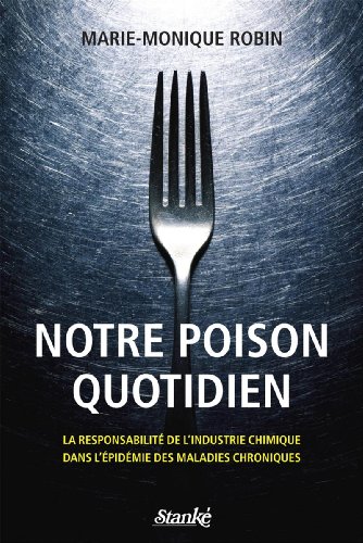 Beispielbild fr Notre Poison Quotidien : La Responsabilit de L'industrie Chimique Dans L' pid mie des Maladies Chroniques zum Verkauf von Better World Books: West