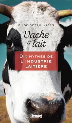 Stock image for Vache  Lait : Dix Mythes de L'industrie Laitire for sale by Better World Books Ltd