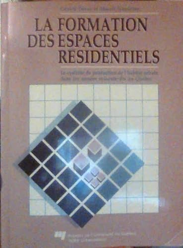 9782760503519: LA Formation Des Espaces Residentiels: Le Systeme De Production De L'Habitat Urbain Dans Les Annees Soixante-Dix Au Quebec (French and English Edition)