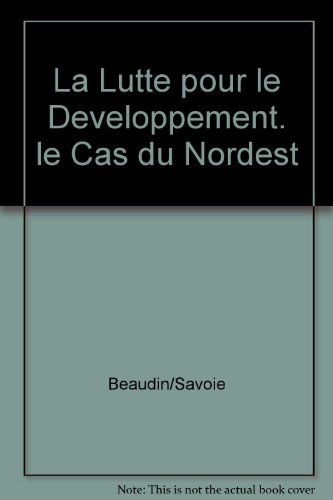 LUTTE POUR LE DEVELOPPEMENT. LE CAS DU NORDEST (9782760504806) by BEAUDIN/SAVOIE