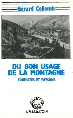 9782760505803: Du bon usage de la montagne: Touristes et paysans dans un village alpin de Haute-Maurienne