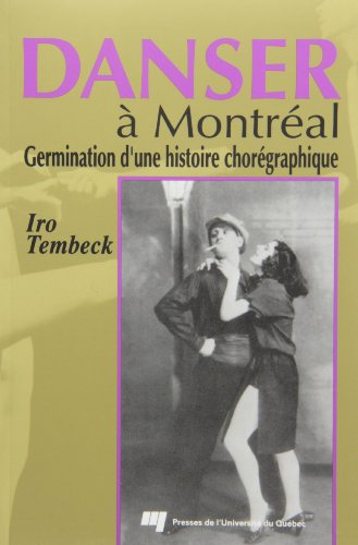 Danser à Montréal: Germination d'une histoire chorégraphique