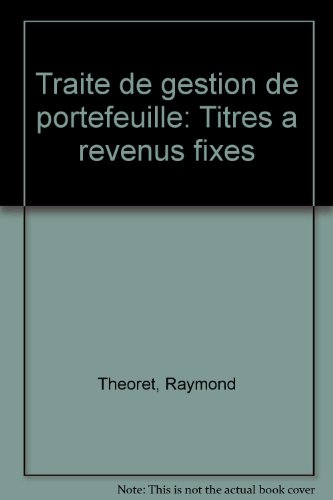 Stock image for Traite de Gestion de Portefeuille : Titres a Revenus Fixes for sale by Better World Books