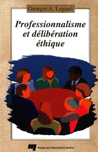 Stock image for Professionnalisme et Deliberation Ethique : Manuel d'Aide A la Decision Responsable for sale by Better World Books