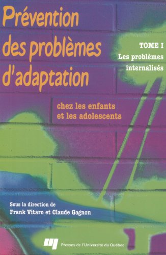 Stock image for PREVENTION DES PROBLEMES D'ADAPTATION CHEZ LES ENFANTS ET LES ADOLESCENTS, TOME 1 : LES PROBLEMES INTERNALISES for sale by Better World Books