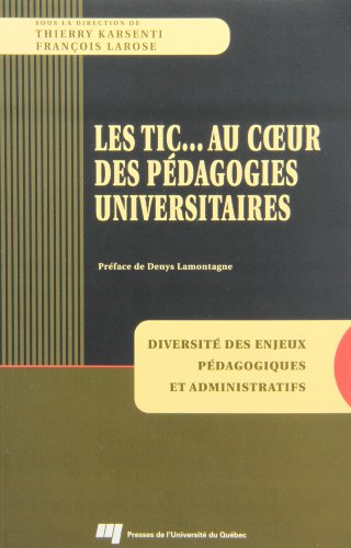 Stock image for Les TIC. au coeur des pdagogies universitaires : diversit des enjeux pdagogiques et administratifs for sale by Les mots en page