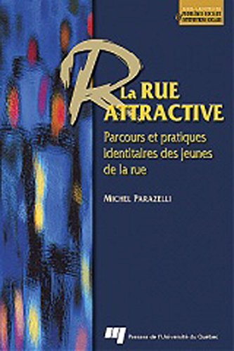 9782760511583: La rue attractive: Parcours et pratiques identitaires des jeunes de la rue