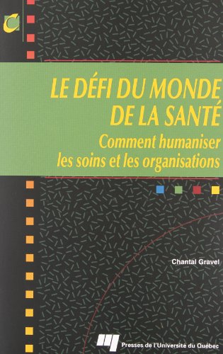 9782760511798: DEFI DU MONDE DE LA SANTE. COMMENT HUMANISER LES SOINS ET