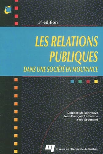 Stock image for Relations publiques dans une socit en Maisonneuve, Danielle; Lamarche, Jean-Franois and St-Amand, Yves for sale by Aragon Books Canada