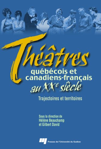 Beispielbild fr Thtres qubcois et canadiens-franais au XXe sicle (French Edition) zum Verkauf von GF Books, Inc.