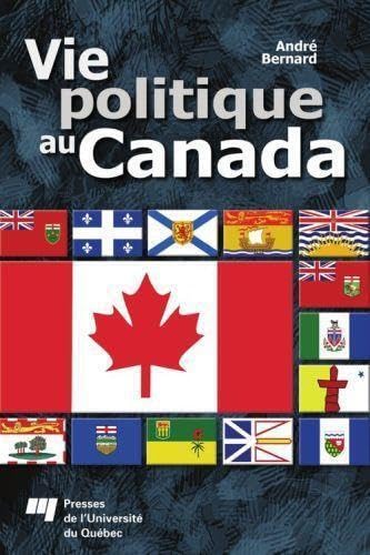 Vie politique au Canada (English and French Edition) (9782760513709) by AndrÃ© Bernard