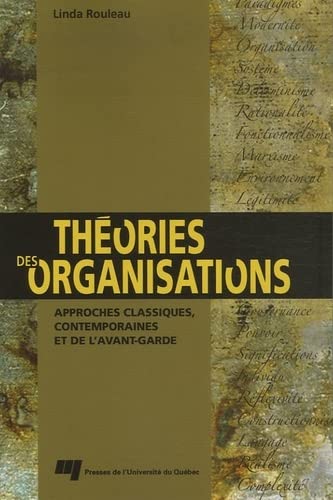 9782760514621: THEORIES DES ORGANISATIONS: Approches classiques, contemporaines et de l'avant-garde