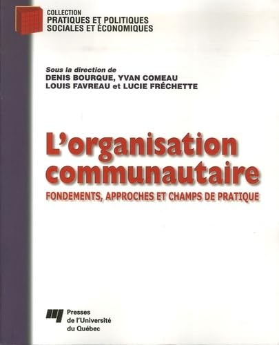 Imagen de archivo de L'organisation communautaire : Fondements, approches et champs de pratique a la venta por Revaluation Books