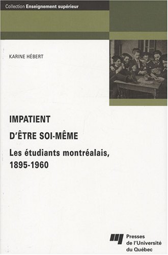 Beispielbild fr impatient dtre soi-mme ; les tudiants montralais, 1895-1960 zum Verkauf von MyLibraryMarket