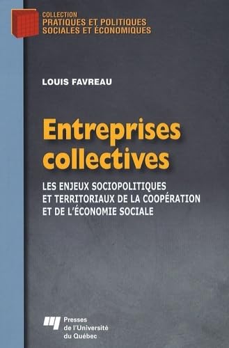 Entreprises Collectives : les Enjeux sociopolitiques et Territoriaux De La Coopération et de l'éc...