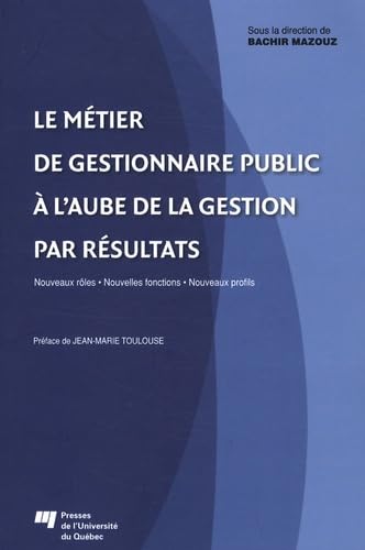 9782760515772: METIER DE GESTIONNAIRE PUBLIC A L'AUBE DE LA GESTION...: Nouveaux rles, nouvelles fonctions, nouveaux profils