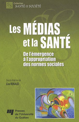 Stock image for Les Mdias Et La Sant : De L'mergence  L'appropriation Des Normes Sociales for sale by RECYCLIVRE