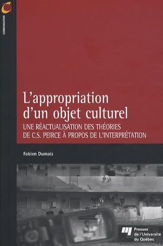 Stock image for L'appropriation D'un Objet Culturel : Ractualisation Des Thories De C.s. Peirce  Propos De L'inte for sale by RECYCLIVRE