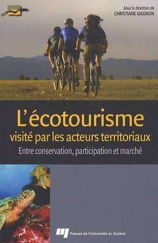 9782760525146: ECOTOURISME VISITE PAR LES ACTEURS TERRITORIAUX: Entre conservation, participation et march