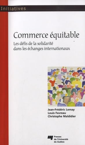 Imagen de archivo de Commerce quitable : Dfis De La Solidarit Dans Les changes Internationaux a la venta por RECYCLIVRE