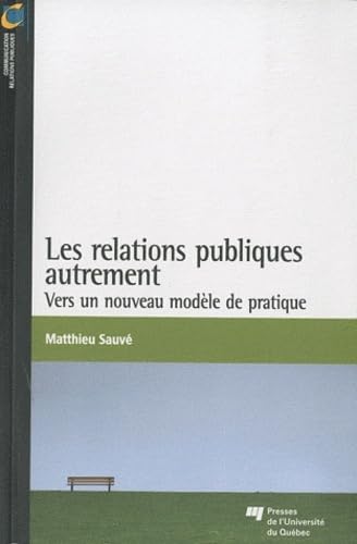 Beispielbild fr Les relations publiques autrement : Vers un nouveau modele de pratique zum Verkauf von Zubal-Books, Since 1961