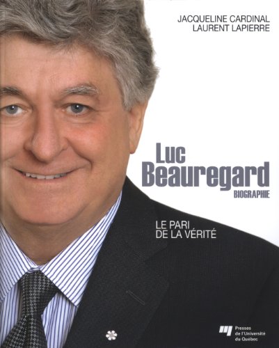 Beispielbild fr Luc Beauregard : Le Pari de la Vrit zum Verkauf von Better World Books