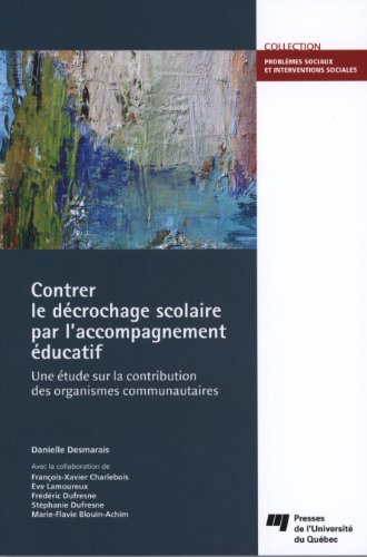 9782760534162: Contrer le dcrochage scolaire par l'accompagnement ducatif: Une tude sur la contribution des organismes communautaires