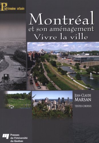 MONTREAL ET SON AMENAGEMENT. VIVRE LA VILLE. TEXTES CHOISIS