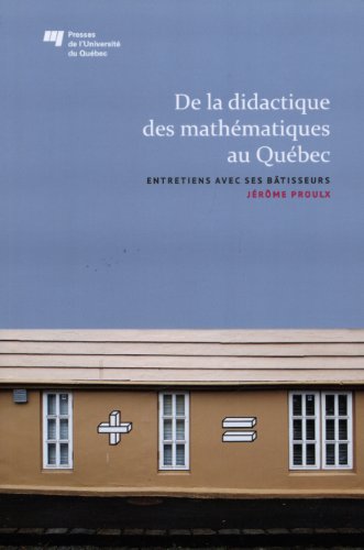 9782760537576: De la didactique des mathmatiques au Qubec: Entretiens avec ses btisseurs