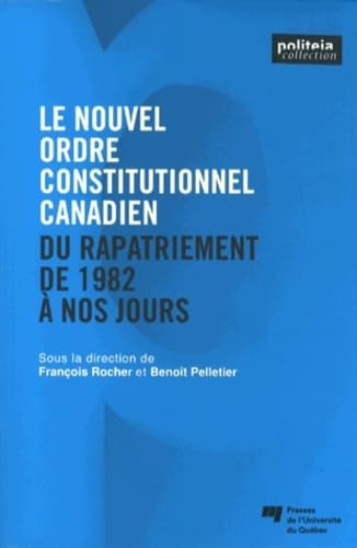 9782760537606: Le nouvel ordre constitutionnel canadien: Du rapatriement de 1982  nos jours