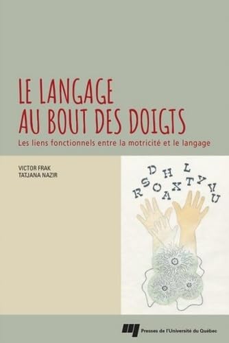 9782760540040: Le langage au bout des doigts: Les liens fonctionnels entre la motricit et le langage