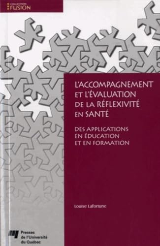 Beispielbild fr L'accompagnement et l'valuation de la rflexivit en sant : Des applications en ducation et en formation zum Verkauf von Revaluation Books