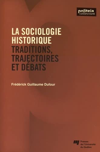9782760543485: La sociologie historique: Traditions, trajectoires et dbats