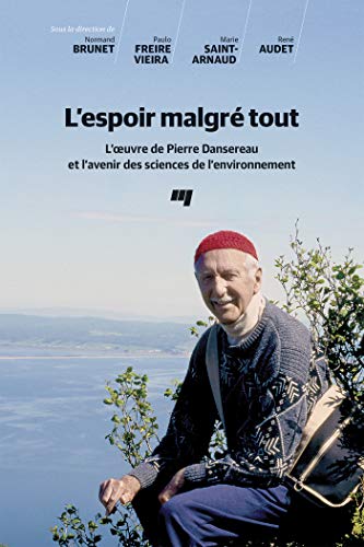 Stock image for Espoir malgr tout: L'oeuvre de Pierre Dansereau et l'avenir des sciences de l'environnement for sale by Gallix