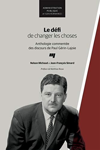 Stock image for Le dfi de changer les choses: Anthologie commente des discours de Paul Grin-Lajoie for sale by Gallix