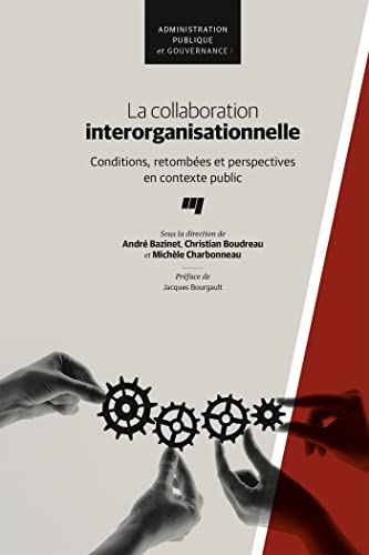 9782760555297: La collaboration interorganisationnelle: Conditions, retombes et perspectives en contexte public