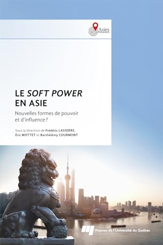 Stock image for Le soft power en Asie: Nouvelles formes de pouvoir et d'influence ? for sale by Gallix