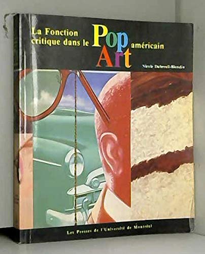 La fonction critique dans le pop art ameÌricain (French Edition) (9782760604407) by Nicole Dubreuil-Blondin