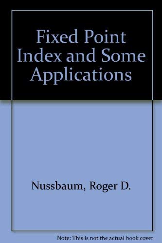 Fixed Point Index and Some Applications (9782760607118) by Nussbaum, Roger D.