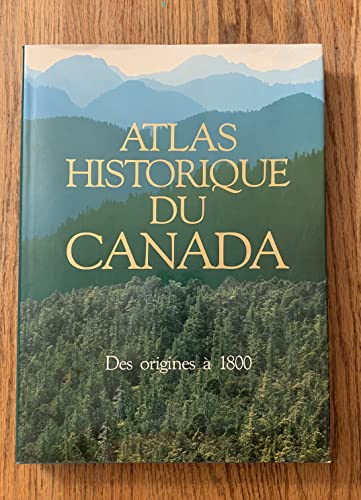 

Atlas Historique Du Canada: Des Origines a 1800: 001 (French and English Edition)